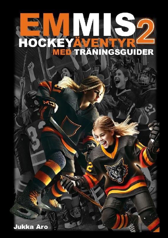 Jukka Aro : Emmis Hockeyäventyr. Med träningsguider