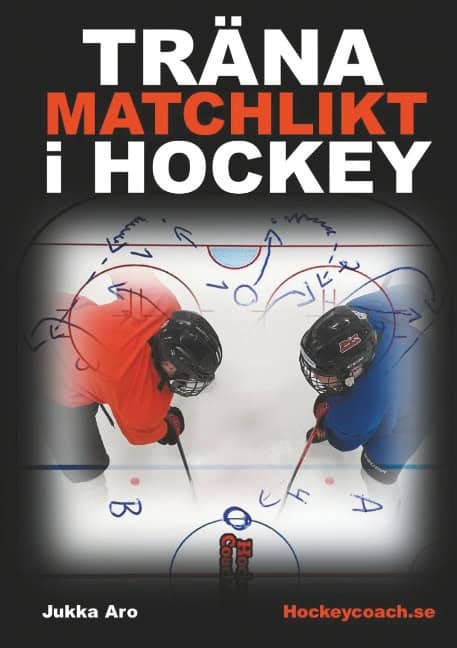 Jukka Aro : Träna matchlikt i hockey