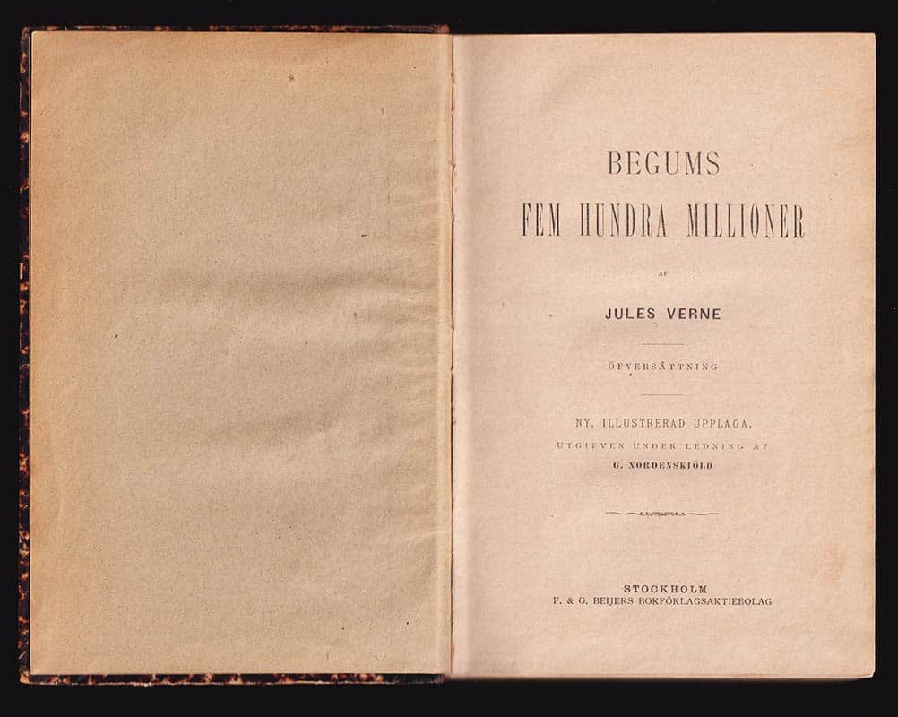 Jules Verne : Begums fem hundra millioner. Öfversättning. Ny illustrerad upplaga, utgifven under ledning af G. Nordenskiöld