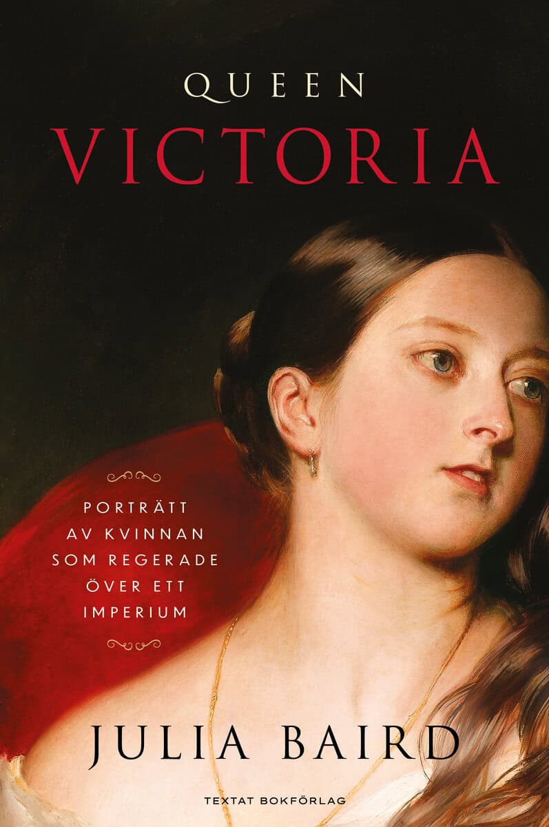 Julia Baird : Queen Victoria : porträtt av kvinnan som regerade över ett imperium