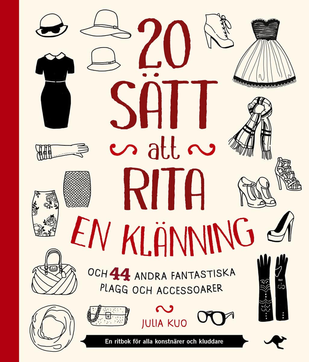 Julia Kuo : 20 sätt att rita en klänning : och 44 andra fantastiska plagg och accessoar