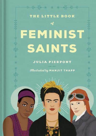 Julia Pierpont : The Little Book of Feminist Saints