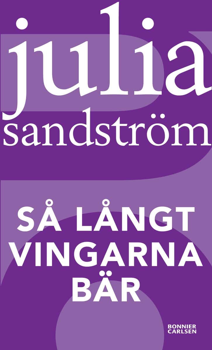 Julia Sandström : Så långt vingarna bär