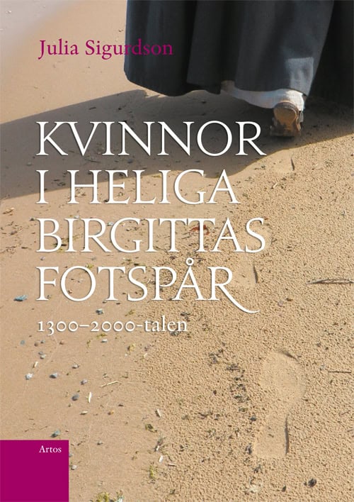 Julia Sigurdson : Kvinnor i Heliga Birgittas fotspår 1300-2000-talen
