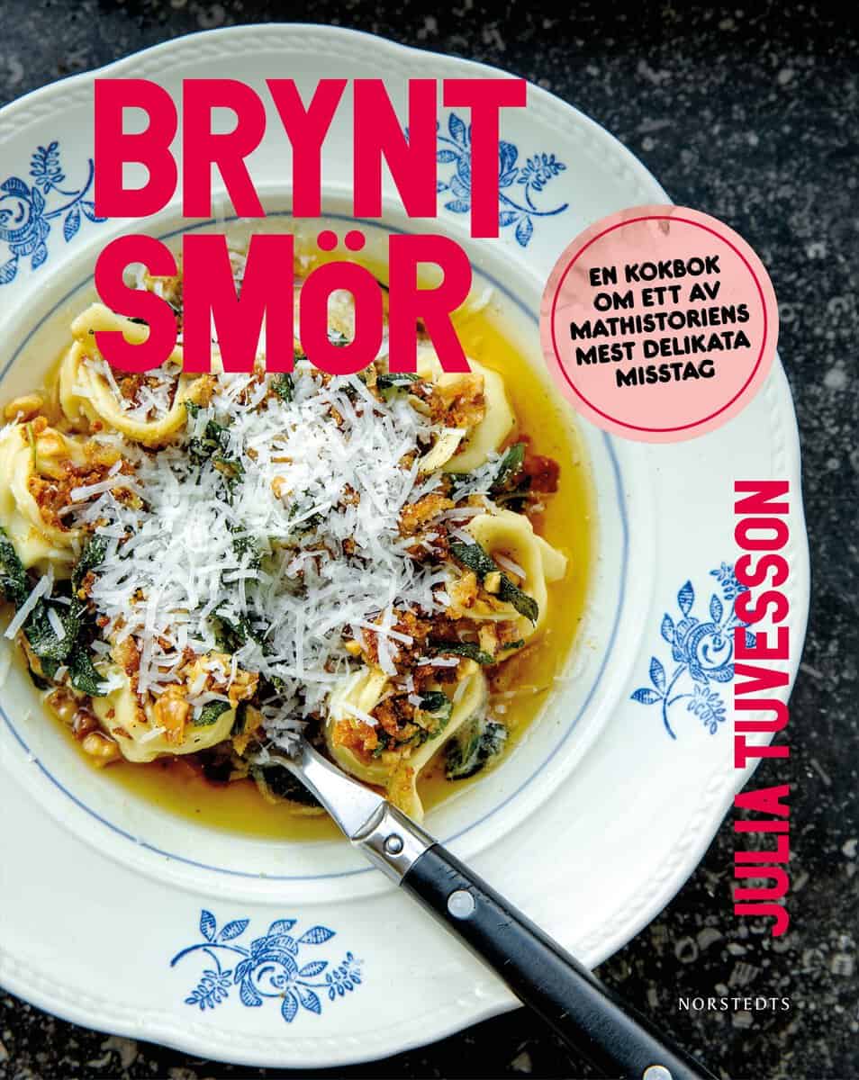 Julia Tuvesson : Brynt smör : en kokbok om ett av mathistoriens mest delikata misstag