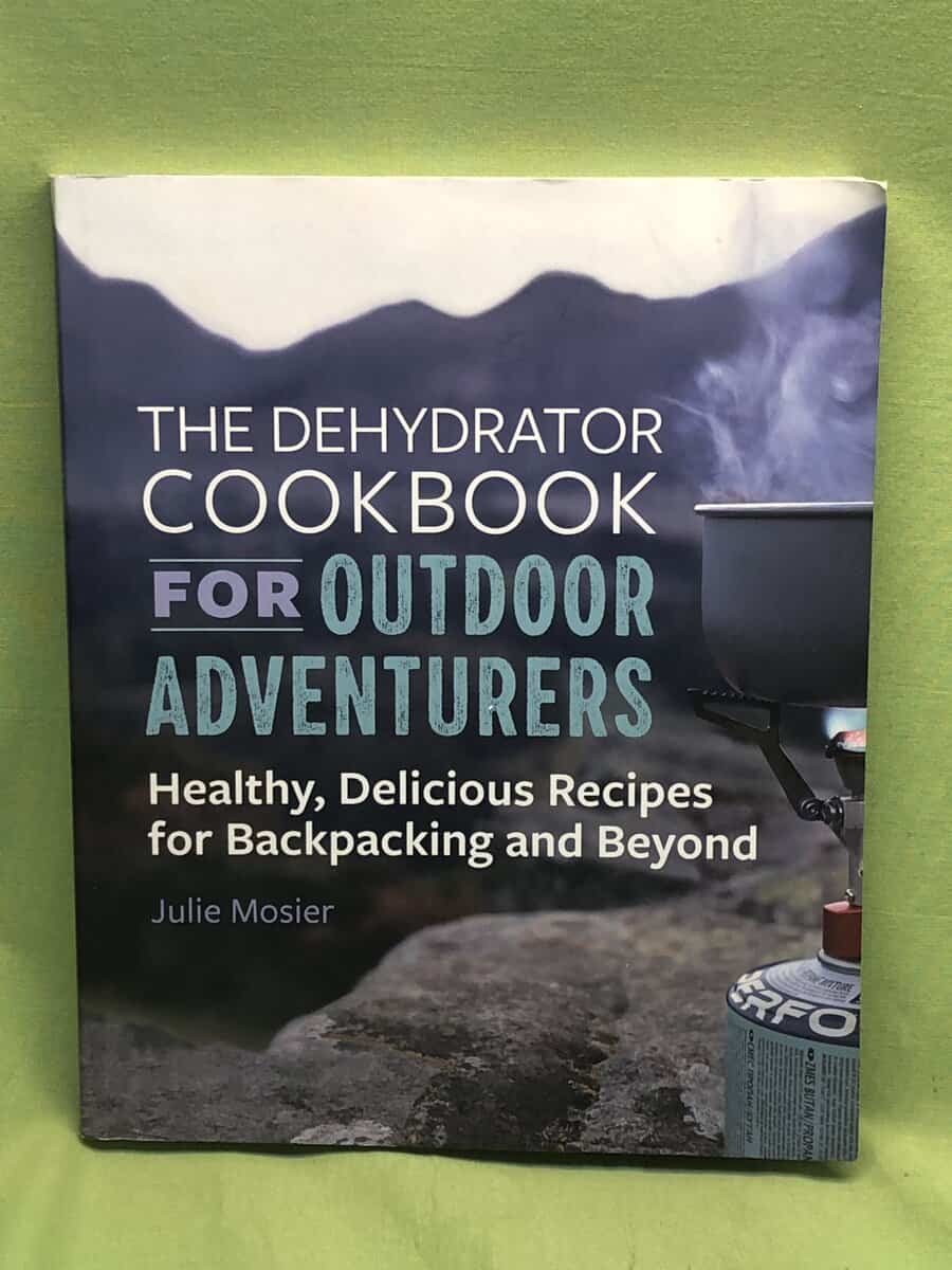 Julie Mosier : The Dehydrator Cookbook for Outdoor Adventurers