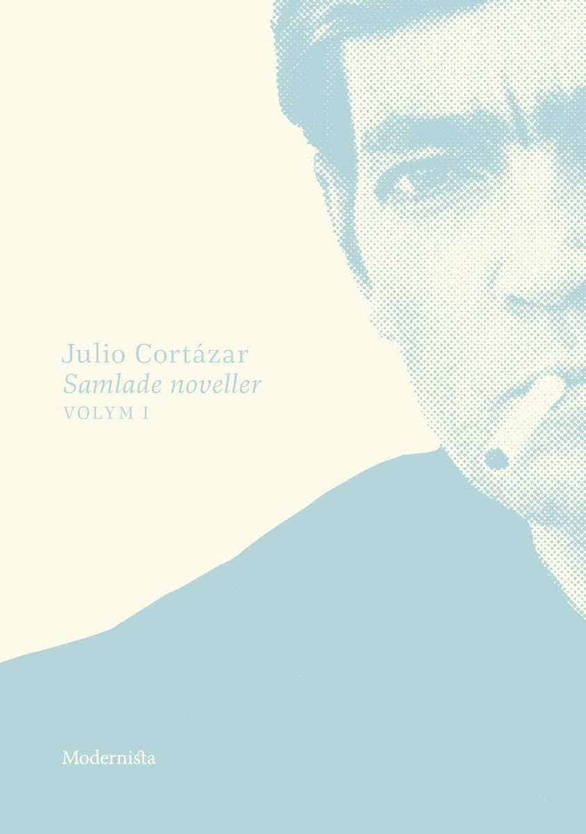 Julio Cortázar : Samlade noveller 1