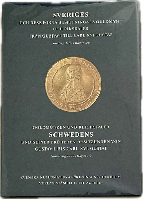 Julius. Hagander : Sveriges och dess forna besittningars guldmynt och riksdaler från Gustav I till Carl XVI Gustaf