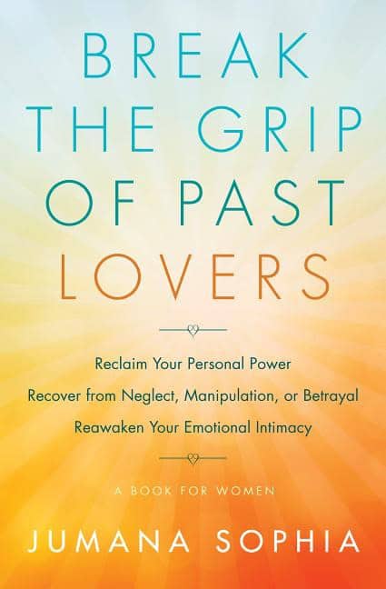 Jumana Sophia : Break The Grip Of Past Lovers