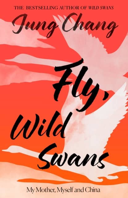 Jung Chang : Fly, wild swans