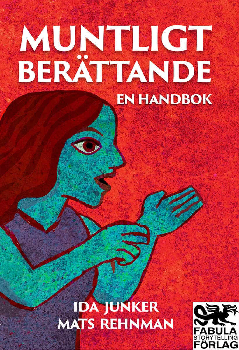 Junker, Ida ; Rehnman, Mats : Muntligt berättande : en handbok