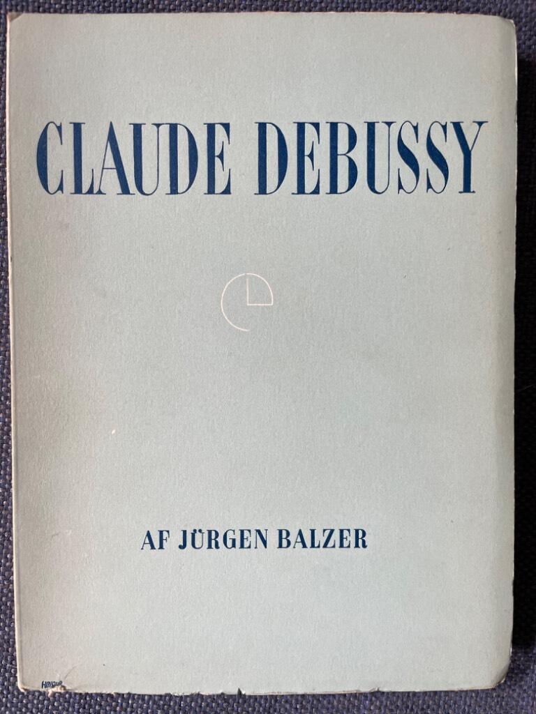 Jurgen Balzer : Claude Debussy – et kritisk studie