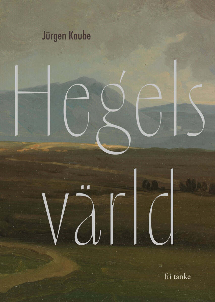 Jürgen Kaube : Hegels värld