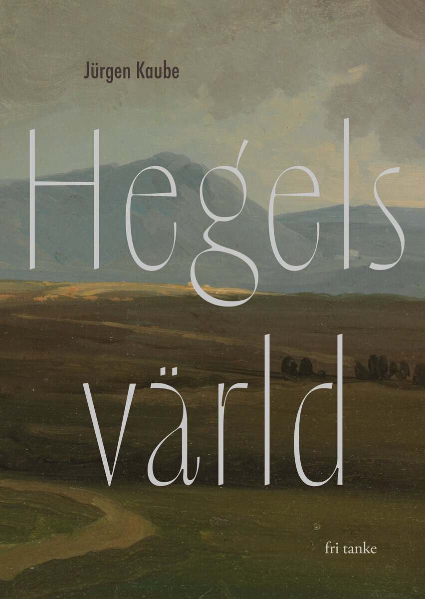 Jürgen Kaube : Hegels värld