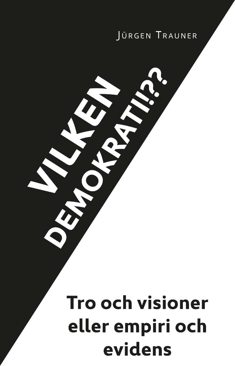 Jürgen Trauner : Vilken demokrati?!? : tro och visioner eller empiri och evidens