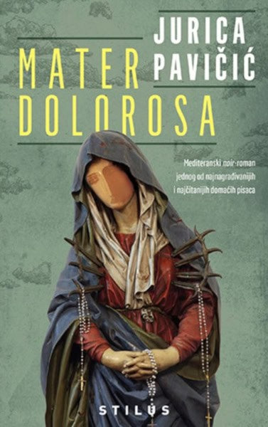 Jurica Pavičić : Mater Dolorosa