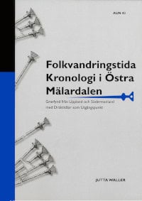 Jutta Waller : Folkvandringstida kronologi i östra Mälardalen