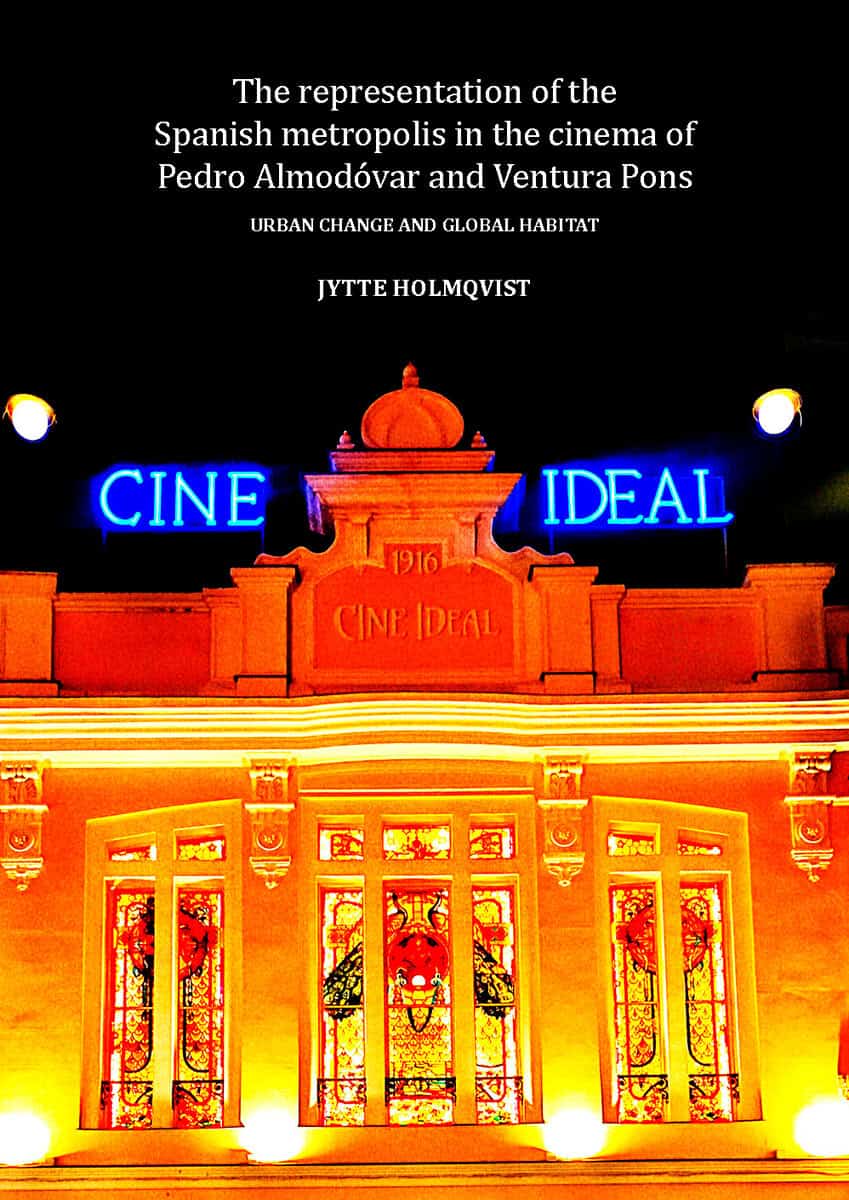 Jytte Holmqvist : The representation of the Spanish metropolis in the cinema of Pedro Almodóvar and Ventura Pons: Urban change and global habitat