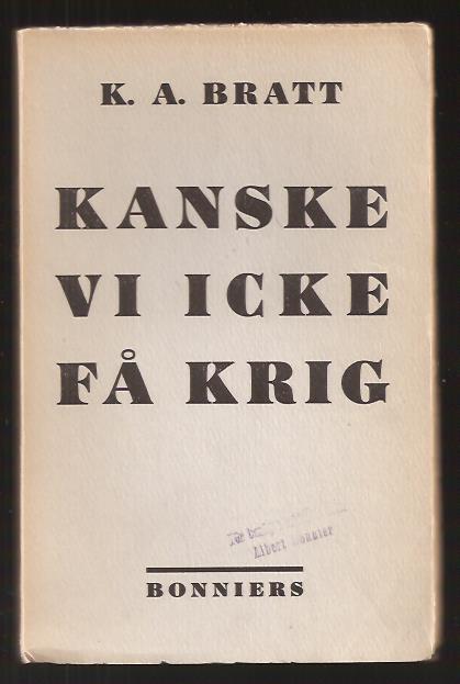 K. A. Bratt : Kanske vi icke få krig.