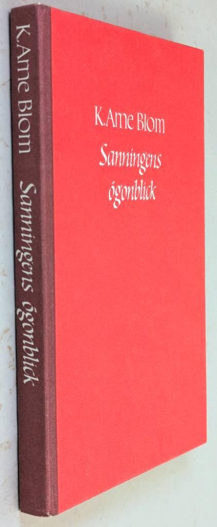K. Arne Blom : Sanningens ögonblick