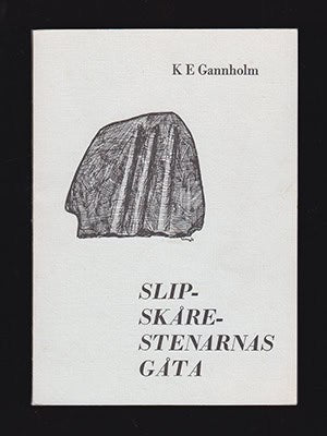 K. E. Gannholm : Slipskårestenarnas gåta