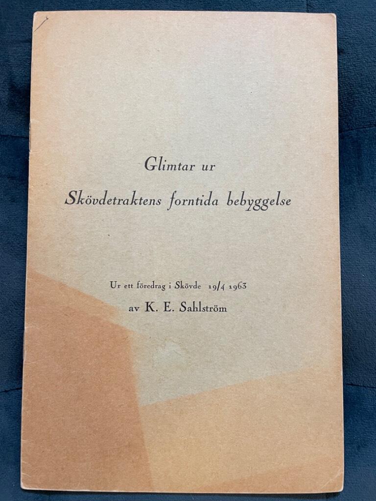 K. E. Sahlström : Glimtar ur Skövdetraktens forntida bebyggelse