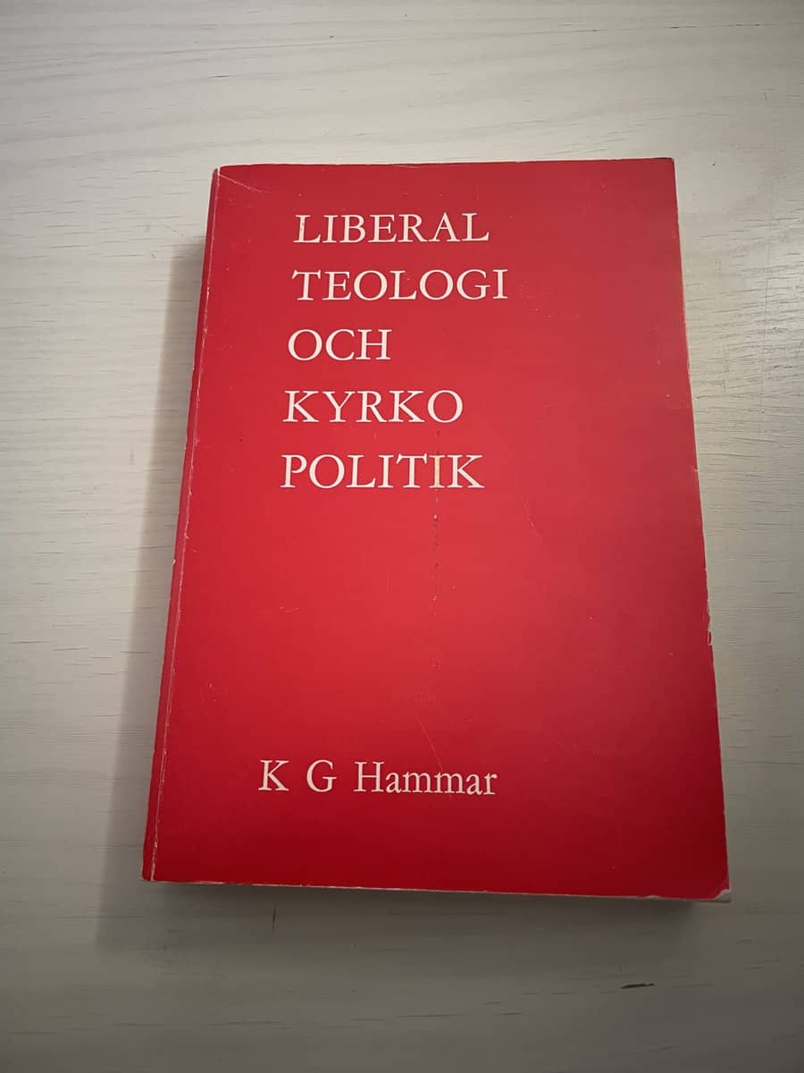 K G Hammar : Liberal teologi och kyrkopolitik