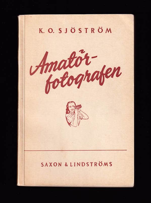 K. O. Sjöström : Amatörfotografen. En praktisk handledning