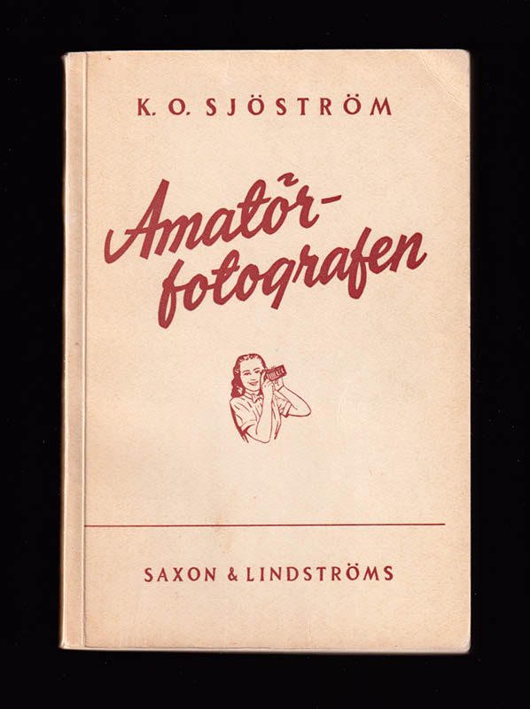 K. O. Sjöström : Amatörfotografen. En praktisk handledning