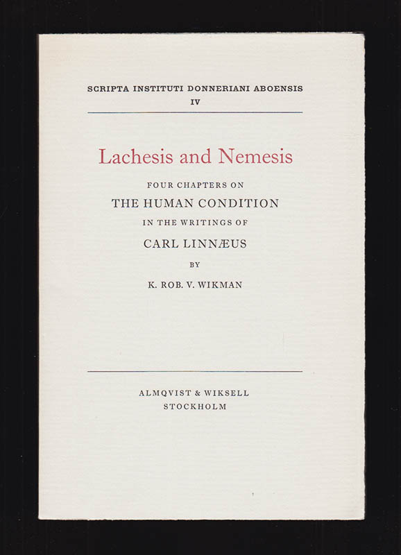 K. Rob. V. Wikman : Lachesis and Nemesis. Four Chapters on the Human Condition in the Writings of Carl Linnaeus