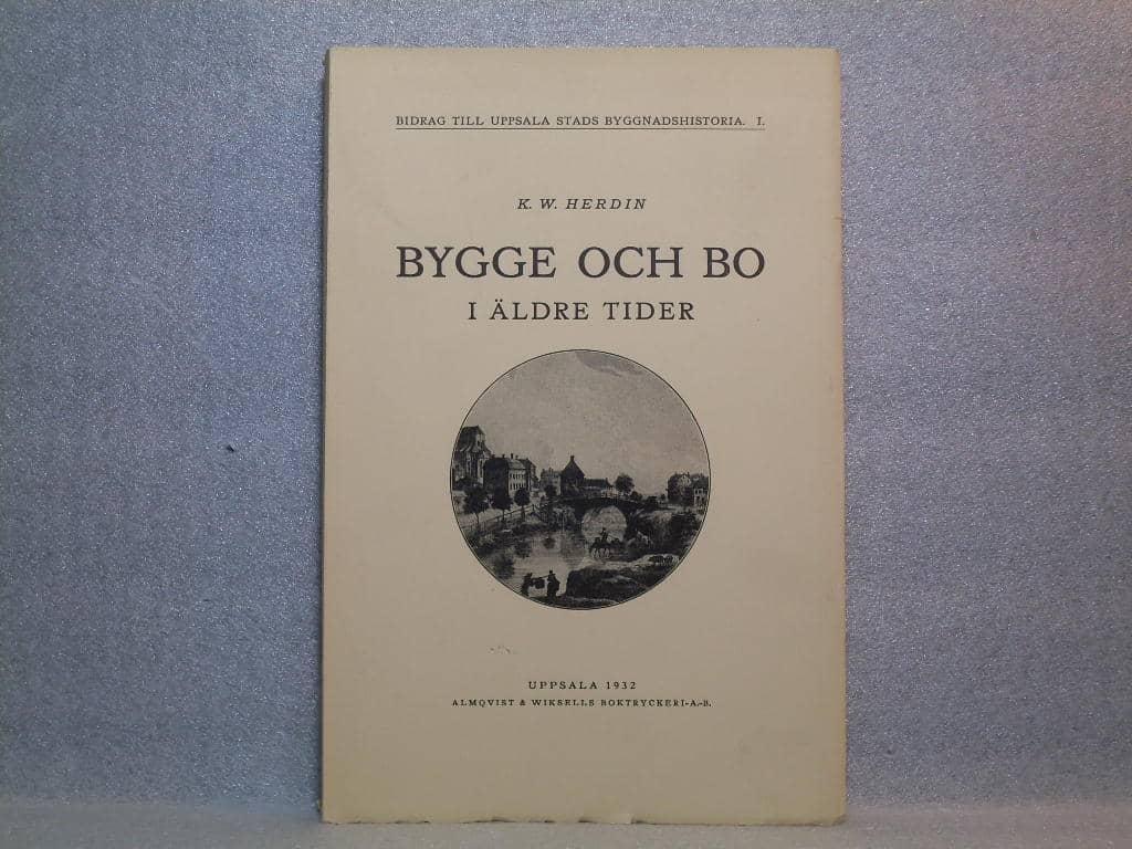 K. W. Herdin : Bygge och bo i äldre tider (Allmänna- och speciella delen) i en volym
