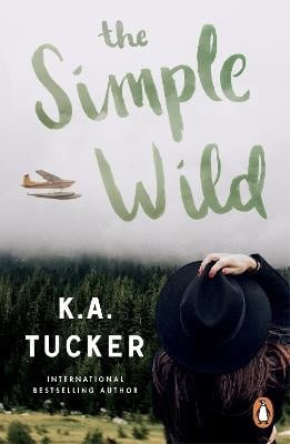 K.A. Tucker : The Simple Wild