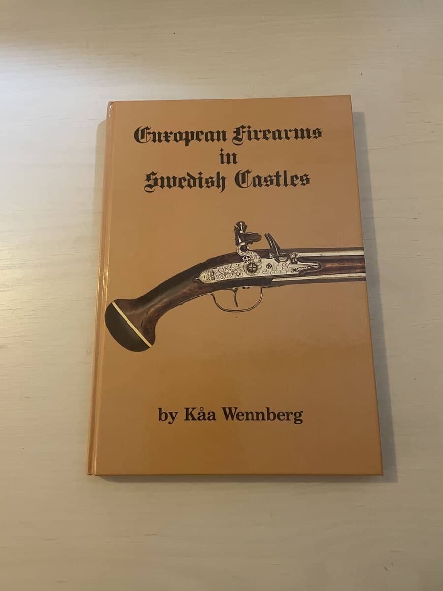 Kåa Wennberg : European Firearms in Swedish castles