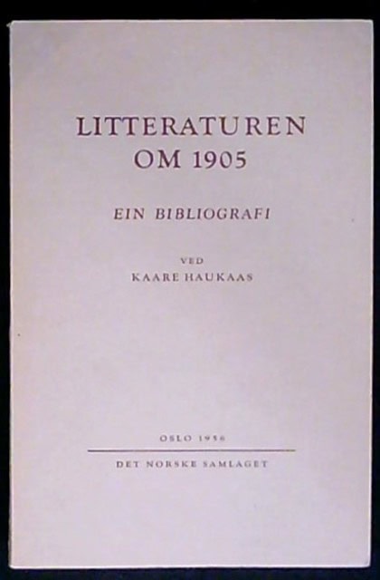 Kaare Haukaas : Litteraturen om 1905 Ein bibliografi