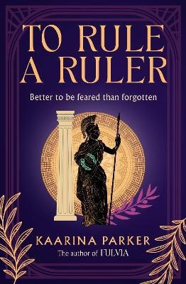 Kaarina Parker : To Rule a Ruler