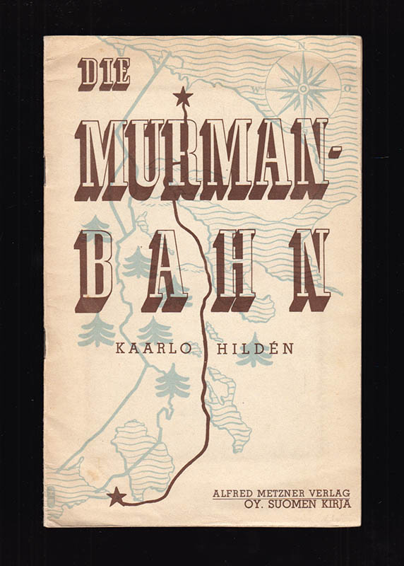 Kaarlo Hildén : Die Murmanbahn.