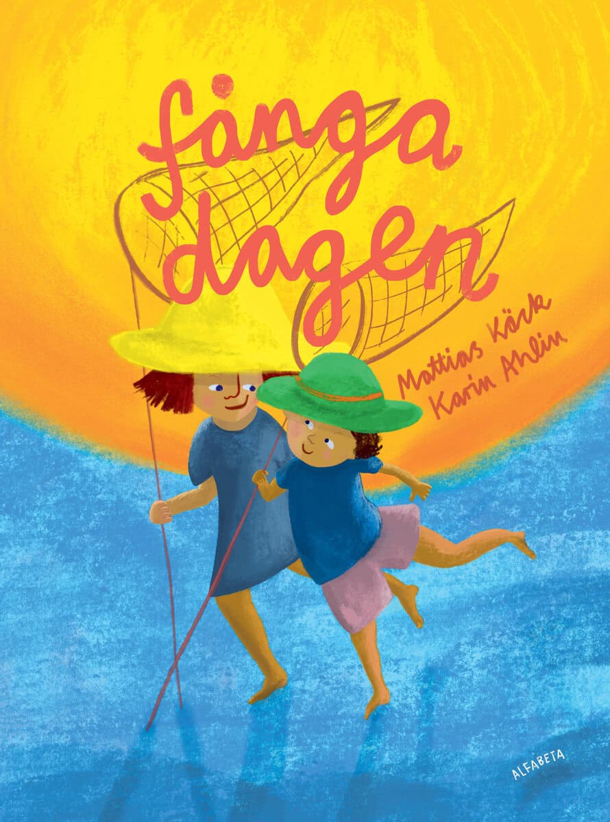 Käck, Mattias; Ahlin, Karin : Fånga dagen