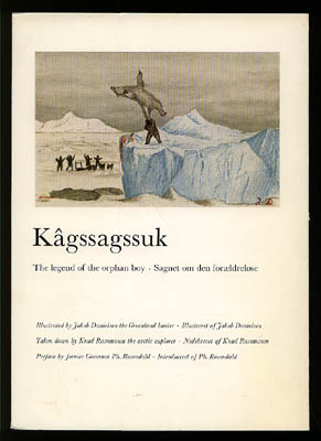 Kâgssagssuk. Sagnet om den forældreløse. Nedskrevet af Knud Rasmussen