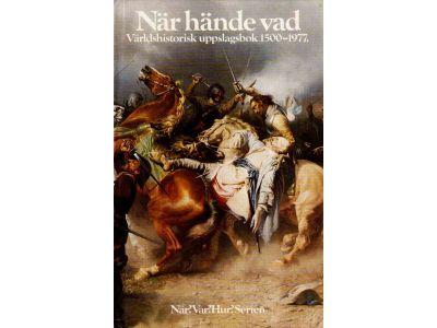 Kai Petersen : När hände vad i världshistorien från 1500 till 1977