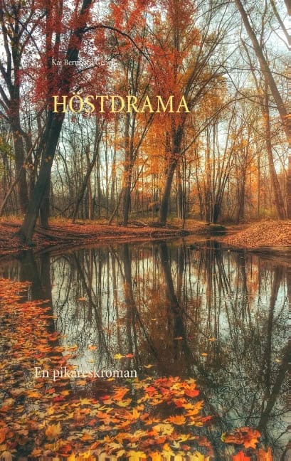 Kaj Bernhard Genell : Höstdrama : en pikareskroman