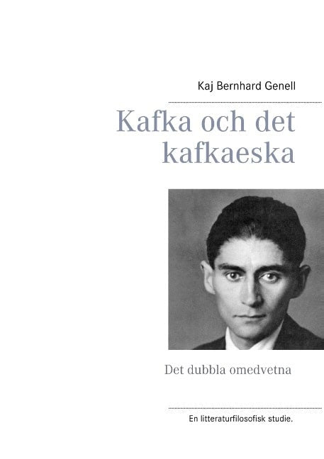 Kaj Bernhard Genell : Kafka och det kafkaeska : det dubbla omedvetna