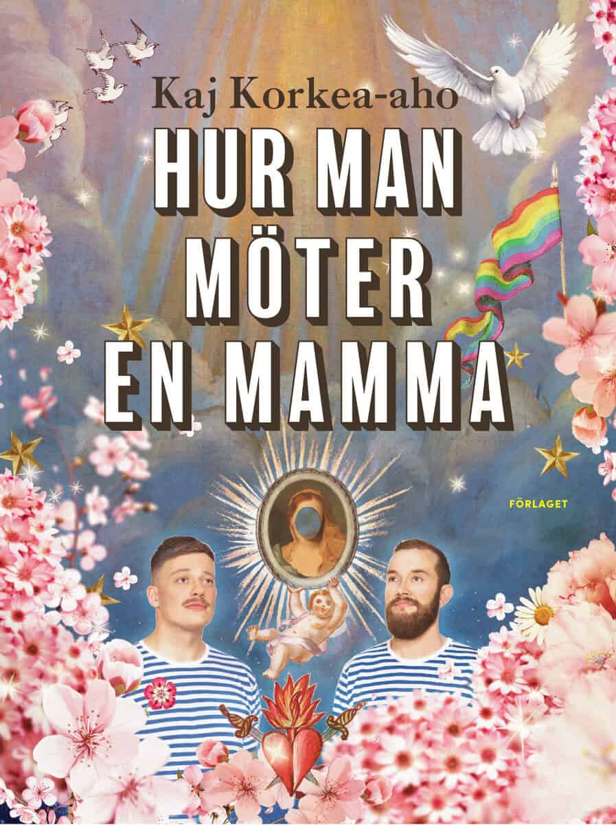 Kaj Korkea-aho : Hur man möter en mamma