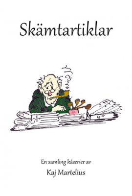 Kaj Martelius : Skämtartiklar : en samling kåserier