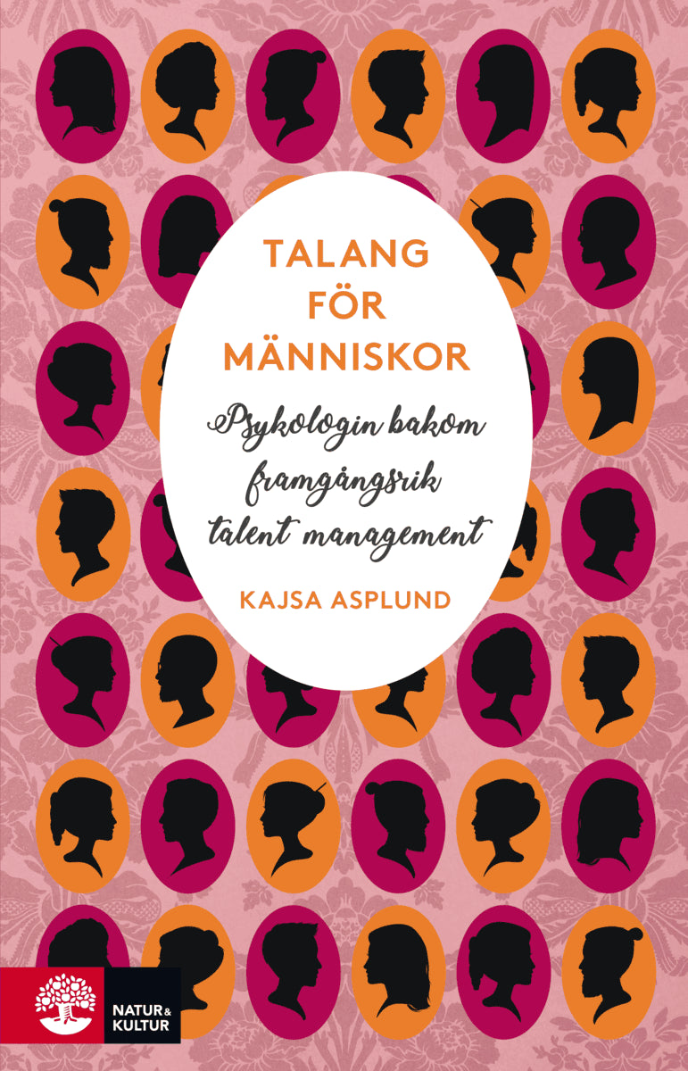 Kajsa Asplund : Talang för människor : Psykologin bakom framgångsrik talent management