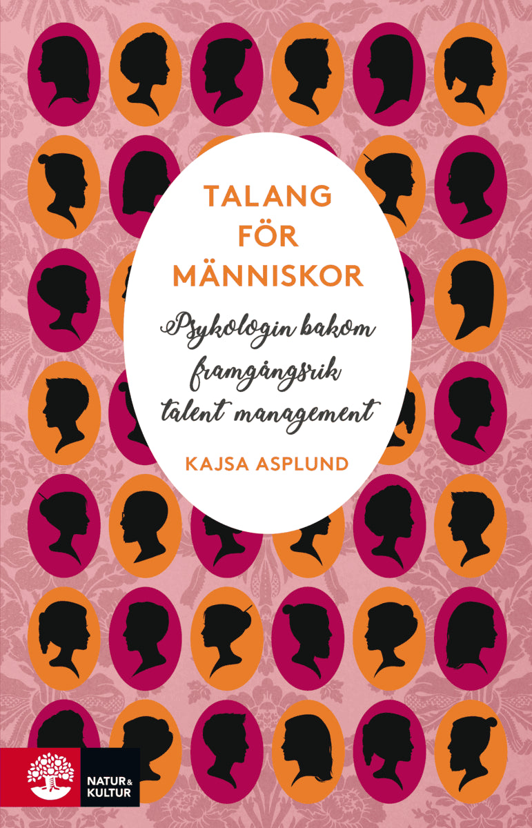 Kajsa Asplund : Talang för människor : Psykologin bakom framgångsrik talent management