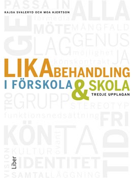 Svaleryd, Kajsa; Hjertson, Moa : Likabehandling i förskola och skola