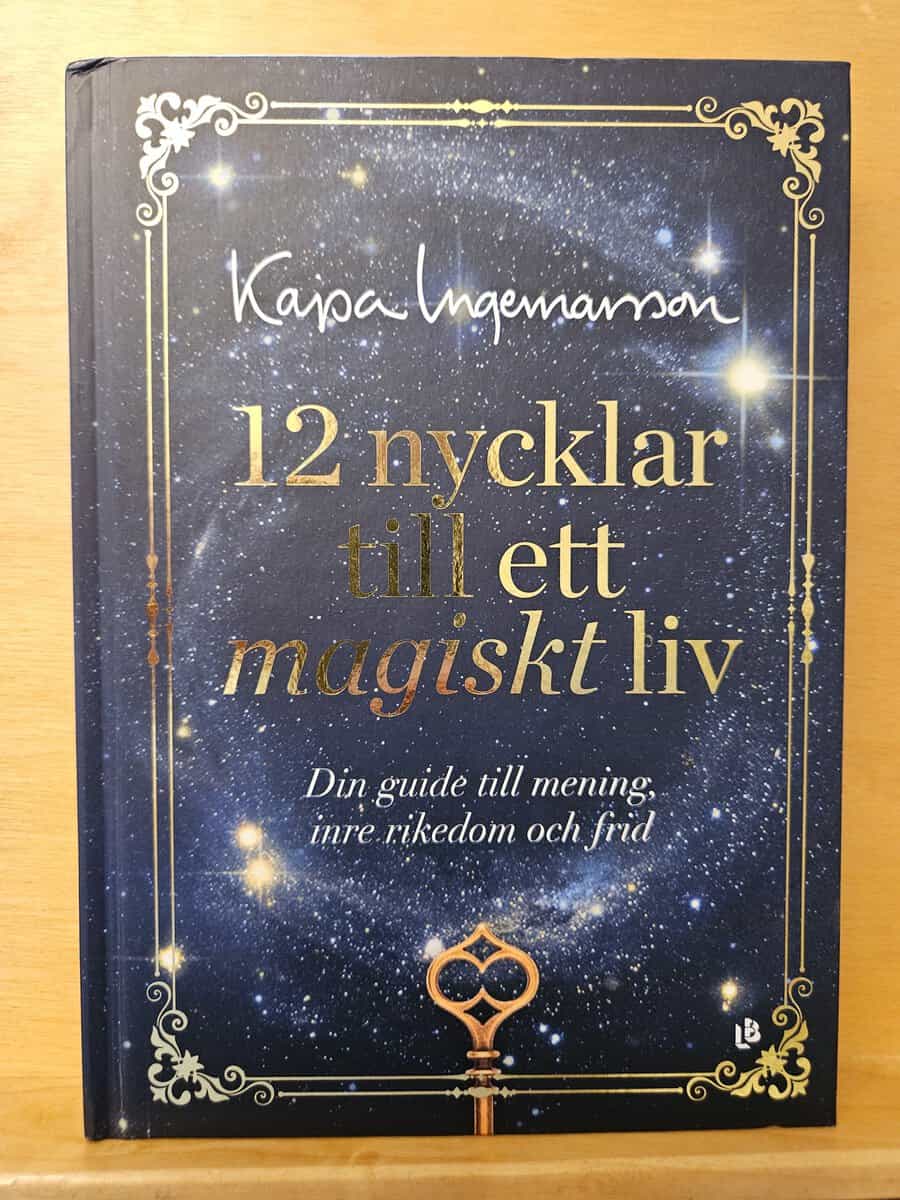 Kajsa Ingemarsson : 12 nycklar till ett magiskt liv