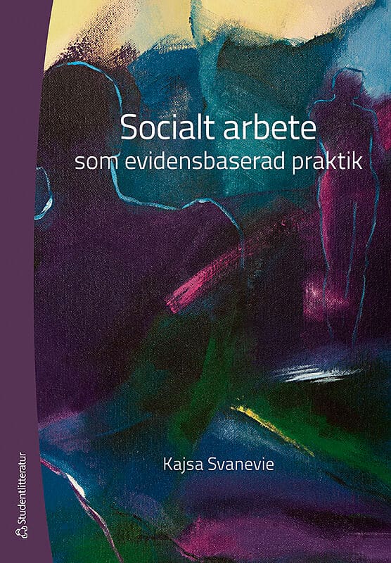 Kajsa Svanevie : Socialt arbete som evidensbaserad praktik