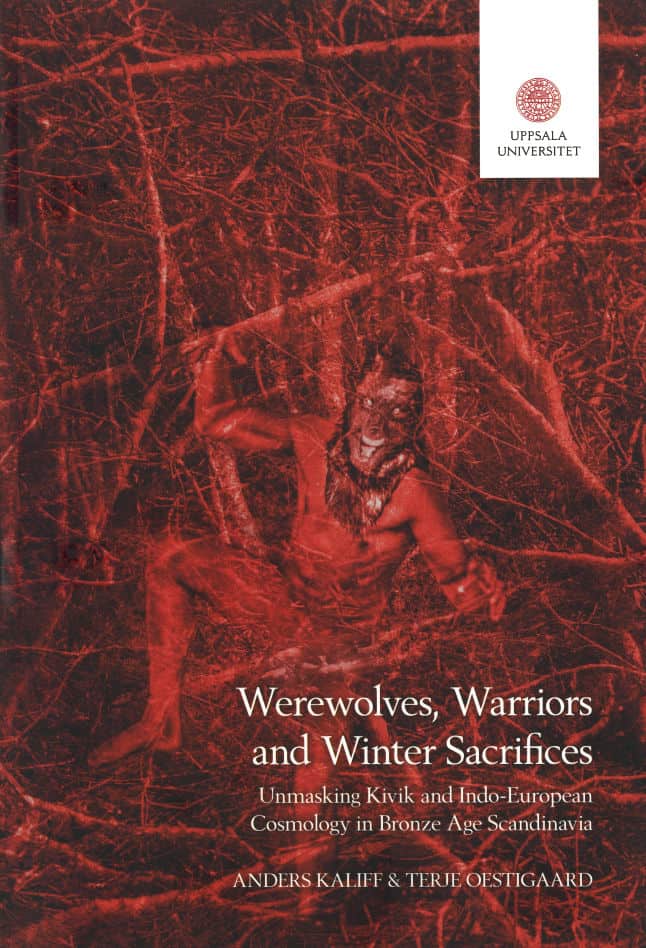 Kaliff, Anders ; Oestigaard, Terje [red.] : Werewolves, warriors and winter sacrifices