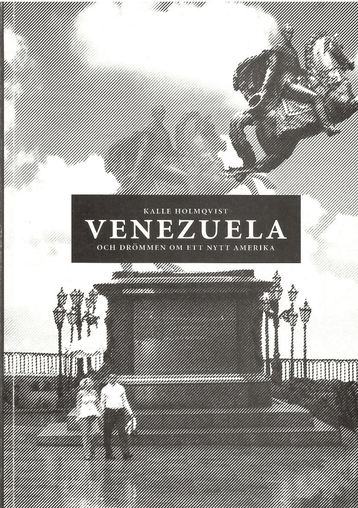 Kalle Holmqvist : Venezuela och drömmen om ett nytt Amerika